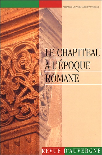 Caroline Roux et Marcel Angheben - Revue d'Auvergne N° 562/2002 : Le chapiteau à l'époque romane.