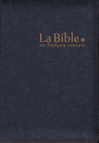  Alliance biblique universelle - La Bible en français courant - Edition avec les livres deutérocanoniques, reliure semi-rigide, jean, glissière.