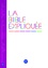La Bible expliquée (Version protestante) en français courant. Ancien et Nouveau Testament