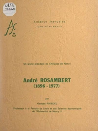 Un grand président de l'Alliance de Nancy, André Rosambert, 1896-1977