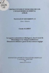 Les apports austronésiens à Madagascar, dans le canal de Mozambique et en Afrique zambézienne