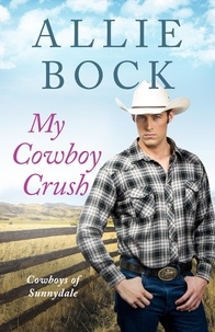  Allie Bock - My Cowboy Crush - Cowboys of Sunnydale, #0.5.