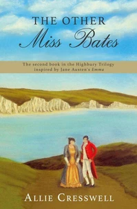 The Other Miss Bates - a prequel inspired by Jane Austen's 'Emma'