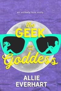  Allie Everhart - The Geek and The Goddess.
