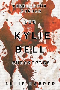 The Kylie Bell Chronicles: Three-Book Bundle