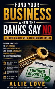 Fund Your Business When the Banks Say No