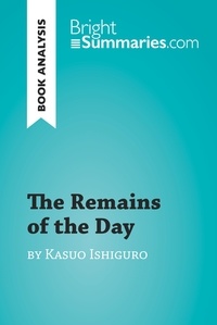 Alling Dylan - BrightSummaries.com  : The Remains of the Day by Kazuo Ishiguro (Book Analysis) - Detailed Summary, Analysis and Reading Guide.
