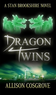  Allison Cosgrove - Dragon Twins - A Stan Brookshire Novel, #2.