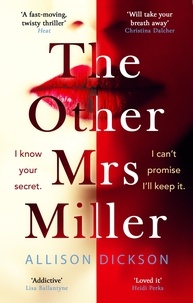 Allison Dickson - The Other Mrs Miller - Gripping, Twisty, Unpredictable - The Must Read Thriller Of the Year.