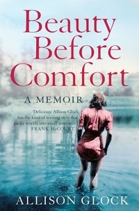 Allison Glock - Beauty Before Comfort - A Memoir (Text Only).