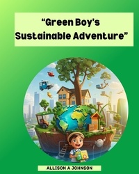  Allison Johnson - "Green Boy's Sustainable Adventure".