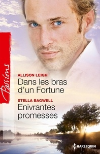 Allison Leigh et Stella Bagwell - Dans les bras d'un Fortune - Enivrantes promesses - Série Le Destin des Fortune.