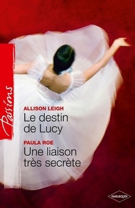 Allison Leigh et Paula Roe - Le destin de Lucy - Une liaison très secrète.