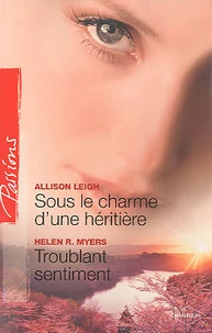 Sous le charme d'une héritière ; Troublant sentiment