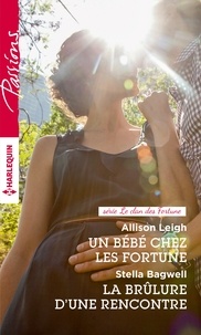 Allison Leigh et Stella Bagwell - Un bébé chez les Fortune ; La brûlure d'une rencontre.
