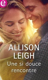 Allison Leigh - Une si douce rencontre.
