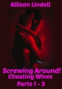 Screwing Around Cheating Wives Parts 1-3