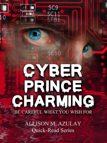 Allison M. Azulay - Cyber Prince Charming - Quick-Read Series, #9.