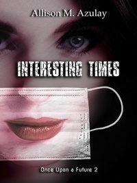  Allison M. Azulay - Interesting Times - Once Upon A Future, #2.
