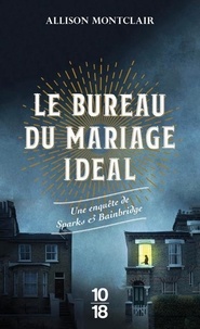 Allison Montclair - Le Bureau du mariage idéal - Une enquête de Sparks & Bainbridge.