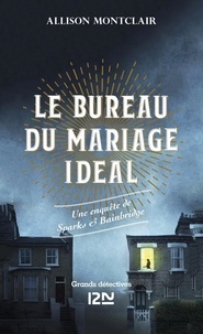 Allison Montclair - Le Bureau du mariage idéal - Une enquête de Sparks & Bainbridge.