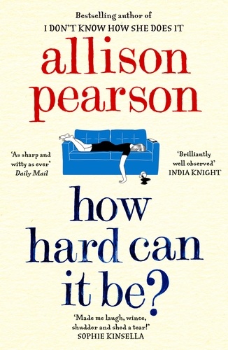 Allison Pearson - How Hard Can It Be?.