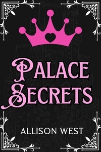  Allison West - Palace Secrets - Royally Claimed, #1.