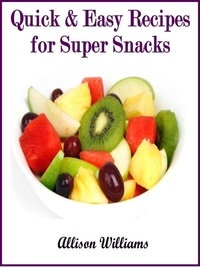  Allison Williams - Quick &amp; Easy Recipes for Super Snacks - Quick and Easy Recipes, #7.