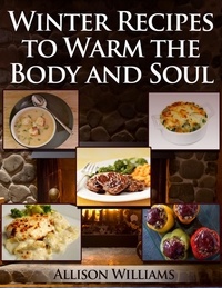  Allison Williams - Winter Recipes to Warm the Body and Soul.