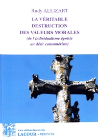 La véritable destruction des valeurs morales (de l'individualisme égoïste au désir consumériste)