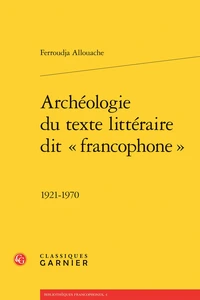 Archéologie du texte littéraire dit "francophone"