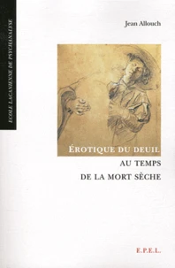 Erotique du deuil au temps de la mort sèche
