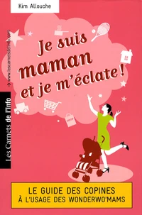 Je suis maman et je m'éclate !