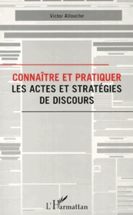 Connaître et pratiquer les actes et stratégies de discours