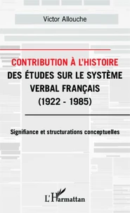 Contribution à l'histoire des études sur le système verbal français
