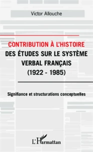 Contribution à l'histoire des études sur le système verbal français