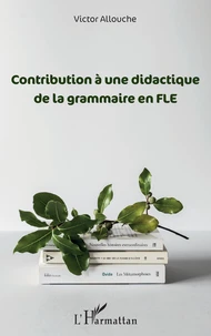 Contribution à une didactique de la grammaire en FLE