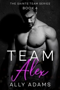  Ally Adams - Team Alex - The Saints' Team series, #4.