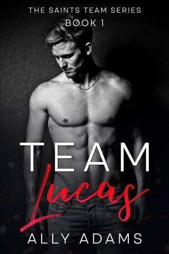  Ally Adams - Team Lucas - The Saints' Team series, #1.