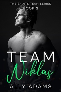 Ally Adams - Team Niklas - The Saints' Team series, #3.