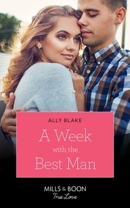 Ally Blake - A Week With The Best Man.
