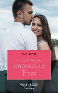 Ally Blake - Crazy About Her Impossible Boss.