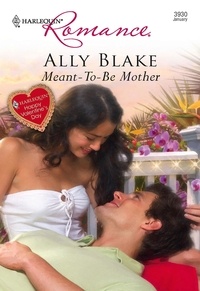 Ally Blake - Meant-To-Be Mother.