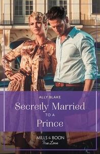 Ally Blake - Secretly Married To A Prince.