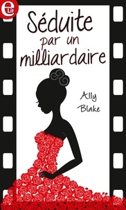 Ally Blake - Séduite par un milliardaire.