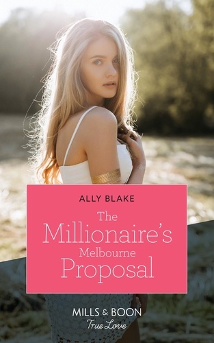 Ally Blake - The Millionaire's Melbourne Proposal.