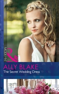 Ally Blake - The Secret Wedding Dress.
