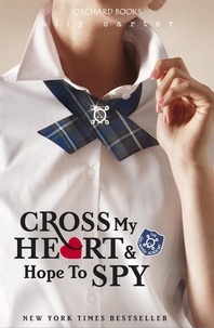 Ally Carter - Cross My Heart And Hope To Spy - Book 2.