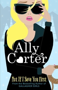 Ally Carter - Not If I Save You First.