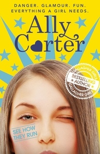 Ally Carter - See How They Run - Book 2.
